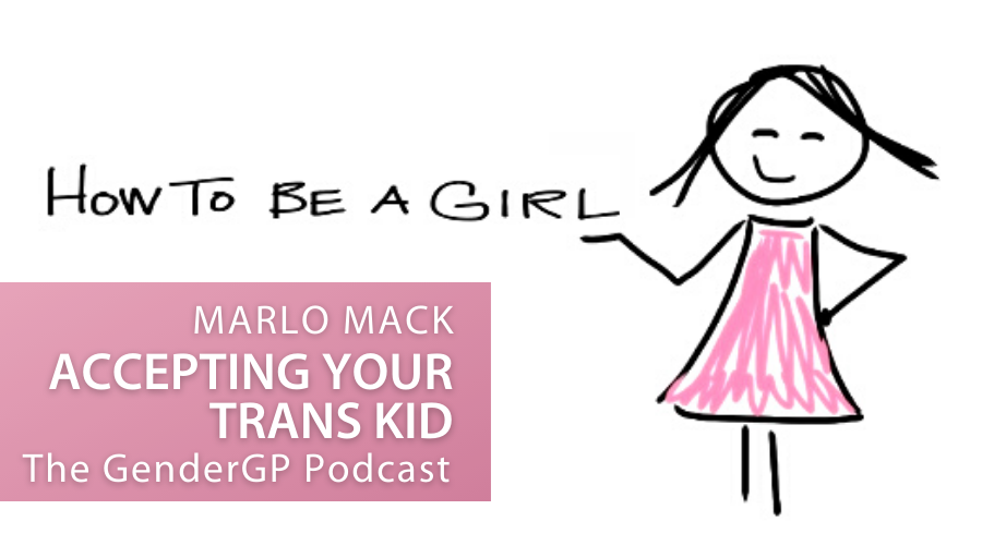 Marlo Mack: Accepting Your Trans Kid