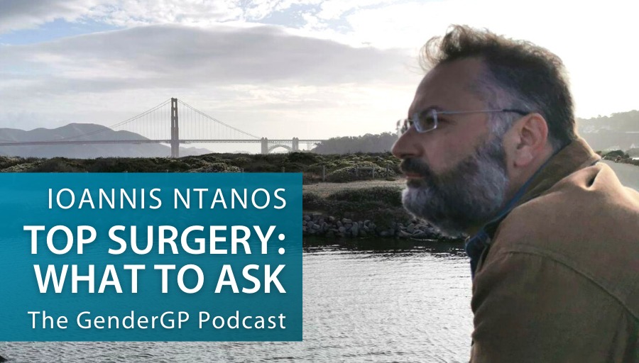 Top Surgery: what to ask, with Ioannis Ntanos