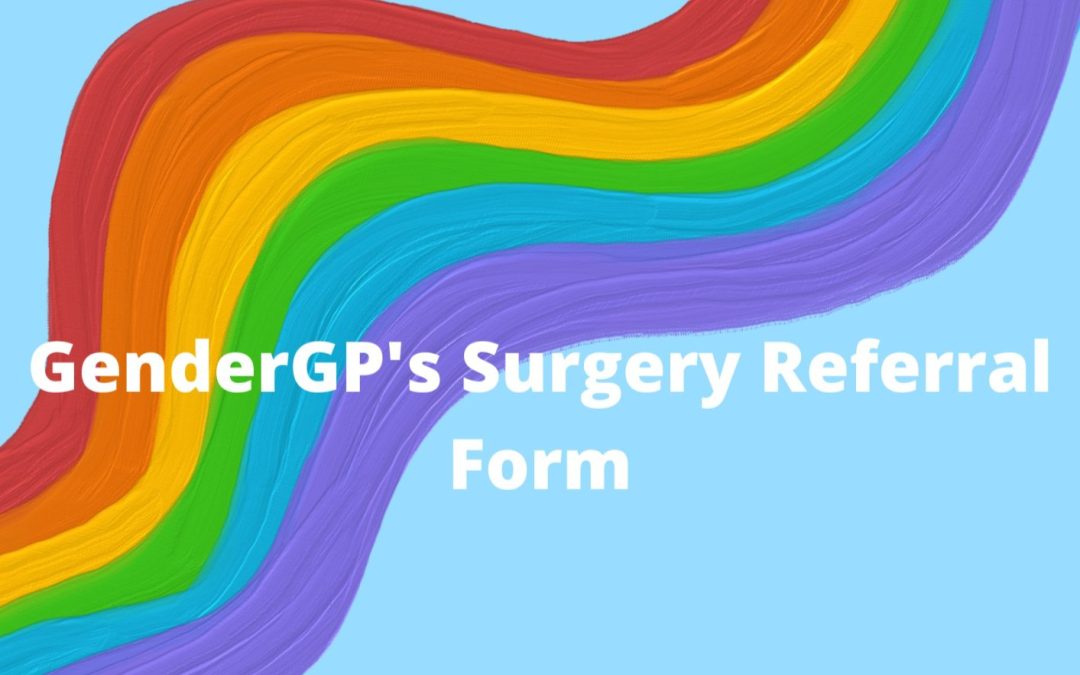GenderGP’s Surgery Referral Form for Gender Affirming Surgeries