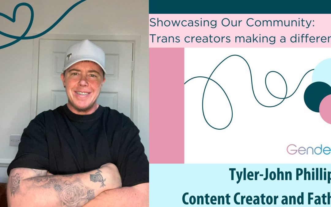 Trans people making a difference: Tyler-John Phillips, Content Creator and Father